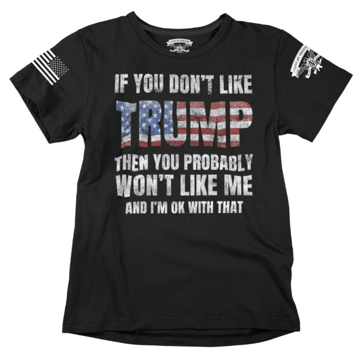 Free Trump 2024 You Probably Won't Like Me T-Shirt